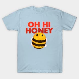 Oh Hi Honey T-Shirt